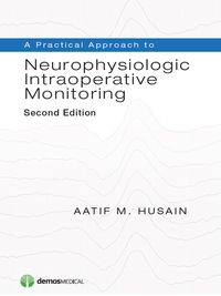 Cover image: A Practical Approach to Neurophysiologic Intraoperative Monitoring 2nd edition 9781620700150
