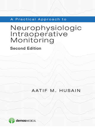 Immagine di copertina: A Practical Approach to Neurophysiologic Intraoperative Monitoring, Second Edition 2nd edition 9781620700150