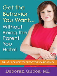 Immagine di copertina: Get the Behavior You Want... Without Being the Parent You Hate! 1st edition 9781936303717