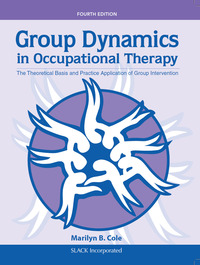 Cover image: Group Dynamics in Occupational Therapy: The Theoretical Basis and Practice Application of Group Intervention 4th edition 9781617110115