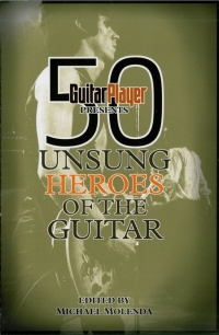 Cover image: Guitar Player Presents 50 Unsung Heroes of the Guitar 9781617130212