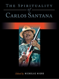 Imagen de portada: The Spirituality of Carlos Santana 9781480355453