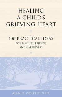 Imagen de portada: Healing a Child's Grieving Heart 9781879651289