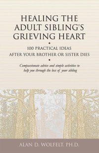 Cover image: Healing the Adult Sibling's Grieving Heart 9781879651296