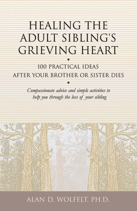 Healing the Adult Sibling's Grieving Heart : 100 Practical Ideas After Your Brother or Sister Dies - FULL INSTANT DOWNLOAD | PDF DOCX EPUB