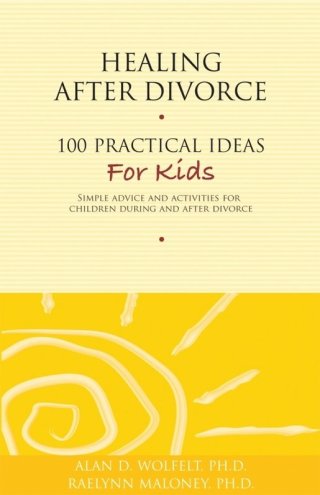 Cover image: Healing After Divorce: 100 Practical Ideas for Kids 9781617221385