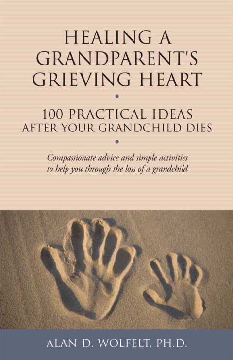 Healing a Grandparent's Grieving Heart : 100 Practical Ideas After Your Grandchild Dies - FULL INSTANT DOWNLOAD | PDF DOCX EPUB