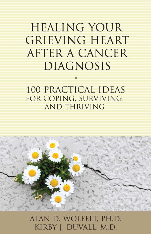 Healing Your Grieving Heart After a Cancer Diagnosis : 100 Practical Ideas for Coping, Surviving, and Thriving - FULL INSTANT DOWNLOAD | PDF DOCX EPUB