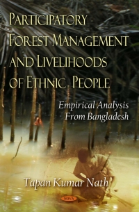 Cover image: Participatory Forest Management and Livelihoods of Ethnic People: Empirical Analysis From Bangladesh 9781606923917