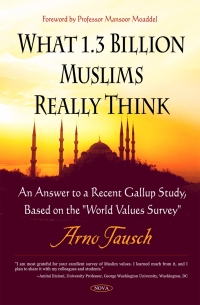 Cover image: What 1.3 Billion Muslims Really Think: An Answer to a Recent Gallup Study, Based on the "World Values Survey" 9781606927311