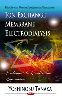 Imagen de portada: Ion Exchange Membrane Electrodialysis: Fundamentals, Desalination, Separation 9781616689216