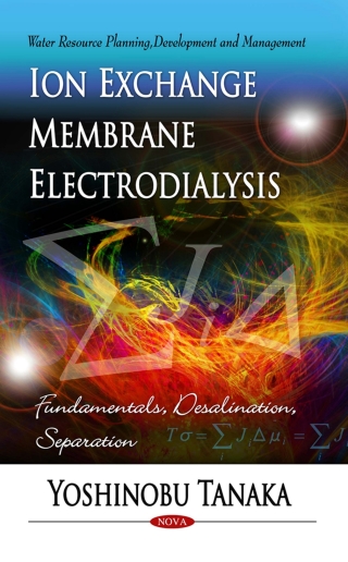 Cover image: Ion Exchange Membrane Electrodialysis: Fundamentals, Desalination, Separation 9781616689216