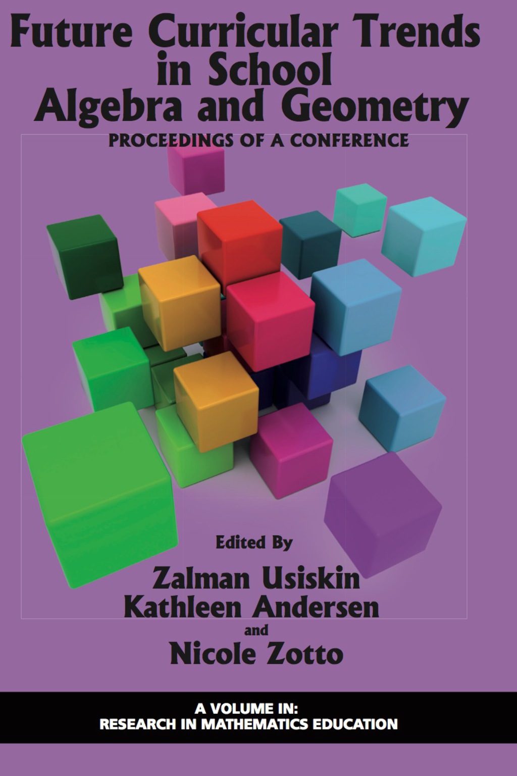 Future Curricular Trends in School Algebra And Geometry: Proceedings of A Conference