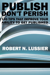 Cover image: Publish Don't Perish: 100 Tips that Improve Your Ability to get Published 9781617351136