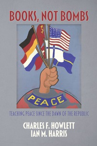 Cover image: Books, Not Bombs: Teaching Peace Since the Dawn of the Republic 9781617351563