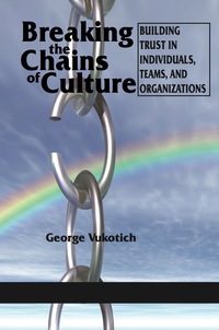 Cover image: Breaking the Chains of Culture: Building Trust in Individuals, Teams, and Organizations 9781617352034