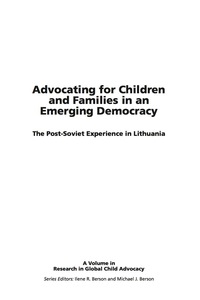 Cover image: Advocating for Children and Families in an Emerging Democracy: The Post Soviet Exp. In Lith. 9781930608467