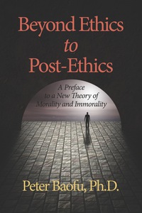 Cover image: Beyond Ethics to Post-Ethics: A Preface to a New Theory of Morality and Immorality 9781617353116