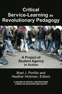 Cover image: Critical-Service Learning as a Revolutionary Pedagogy: An International Project of Student Agency in Action 9781617354328