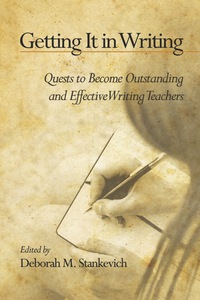Cover image: Getting It in Writing: The Quest to Become Outstanding and Effective Teachers of Writing 9781617354816