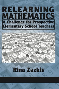 Cover image: Relearning Mathematics: A Challenge for Prospective Elementary School Teachers 9781617354878
