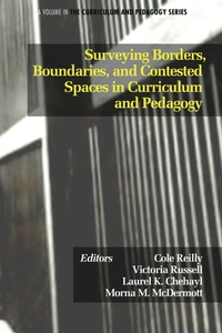 Cover image: Surveying Borders, Boundaries, and Contested Spaces in Curriculum and Pedagogy 9781617355202