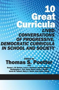 Cover image: 10 Great Curricula: Lived Conversations of Progressive, Democratic Curricula in School and Society 9781617356117