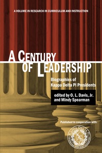 Cover image: A Century of Leadership: Biographies of Kappa Delta Pi Presidents 9781617356476