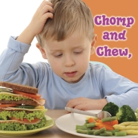 Imagen de portada: Chomp and Chew, To a Healthy You! 9781617410376