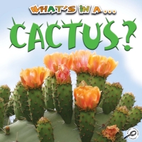 Imagen de portada: What's in a… Cactus? 9781615905218