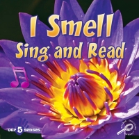 Imagen de portada: I Smell Sing and Read 9781615905263