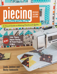 Cover image: Piecing the Piece O' Cake Way 2nd edition 9781617450136