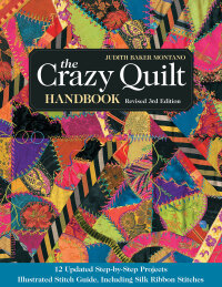 表紙画像: The Crazy Quilt Handbook 3rd edition 9781617450327