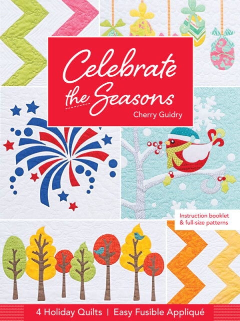 Celebrate the Seasons: 4 Holiday Quilts • Easy Fusible Appliqué - FULL INSTANT DOWNLOAD | PDF DOCX EPUB