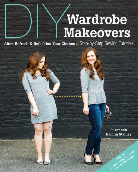 DIY Wardrobe Makeovers: Alter, Refresh & Refashion Your Clothes - Step-by-Step Sewing Tutorials - FULL INSTANT DOWNLOAD | PDF DOCX EPUB