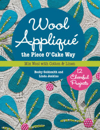 表紙画像: Wool Appliqué the Piece O' Cake WaY 9781617450488