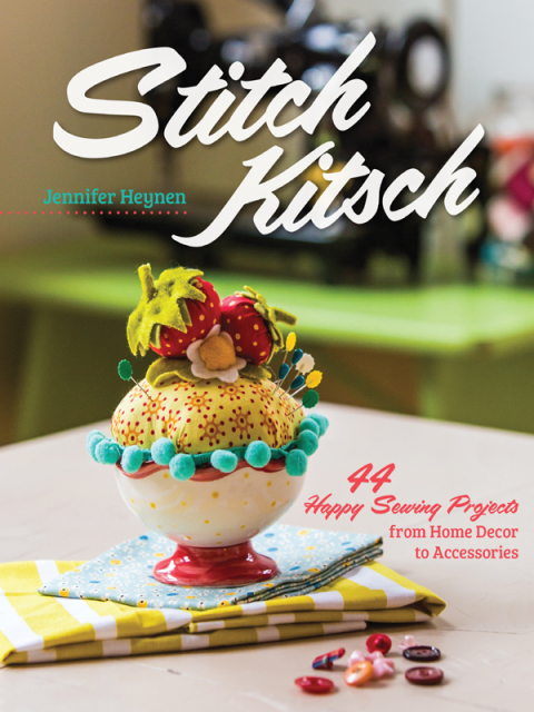 Stitch Kitsch: 44 Happy Sewing Projects from Home Decor to Accessories - FULL INSTANT DOWNLOAD | PDF DOCX EPUB