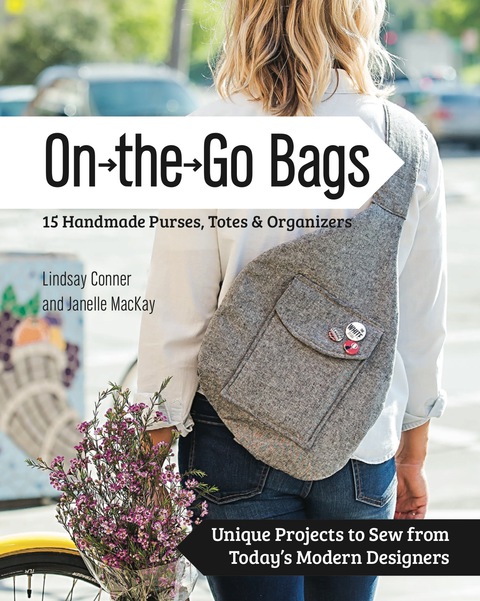 On the Go Bags - 15 Handmade Purses, Totes & Organizers: Unique Projects to Sew from Today's Modern Designers - FULL INSTANT DOWNLOAD | PDF DOCX EPUB