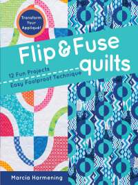 表紙画像: Flip & Fuse Quilts 9781617451409