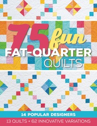表紙画像: 75 Fun Fat-Quarter Quilts 9781617451508