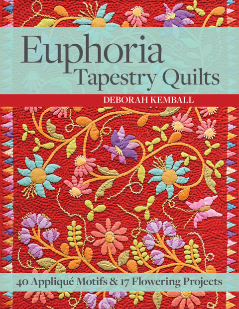 Euphoria Tapestry Quilts: 40 Appliqué Motifs & 17 Flowering Projects - FULL INSTANT DOWNLOAD | PDF DOCX EPUB