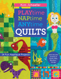 表紙画像: Playtime, Naptime, Anytime Quilts 9781617451843