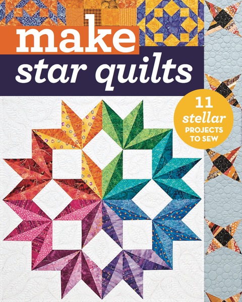 Make Star Quilts: 11 Stellar Projects to Sew - FULL INSTANT DOWNLOAD | PDF DOCX EPUB