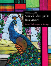 Cover image: Allie Aller's Stained Glass Quilts Reimagined 9781617452864