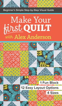 表紙画像: Make Your First Quilt with Alex Anderson 9781617453182