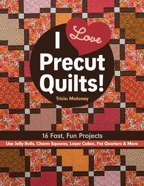 I Love Precut Quilts!: 16 Fast, Fun Projects - Use Jelly Rolls, Charm Squares, Layer Cakes, Fat Quarters & More - FULL INSTANT DOWNLOAD | PDF DOCX EPUB