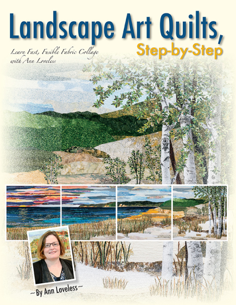Landscape Art Quilts, Step-by-Step: Learn Fast, Fusible Fabric Collage with Ann Loveless - FULL INSTANT DOWNLOAD | PDF DOCX EPUB