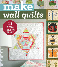 表紙画像: Make Wall Quilts 9781617454011