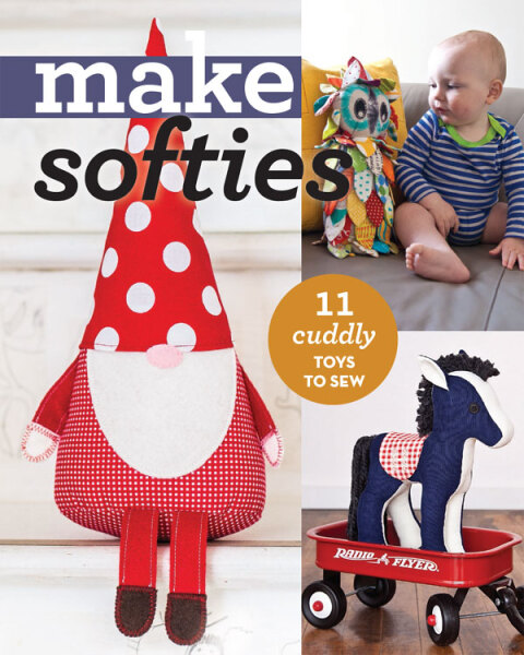 Make Softies: 11 Cuddly Toys to Sew - FULL INSTANT DOWNLOAD | PDF DOCX EPUB