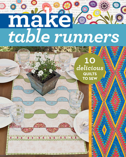 Make Table Runners: 10 Delicious Quilts to Sew - FULL INSTANT DOWNLOAD | PDF DOCX EPUB